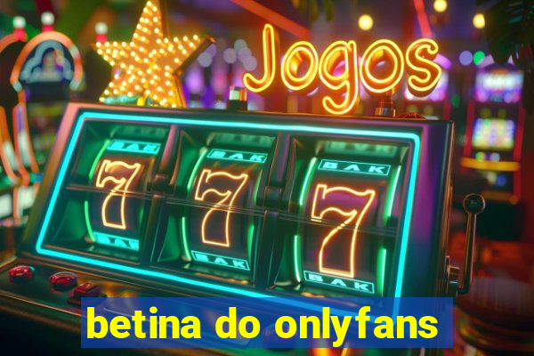 betina do onlyfans